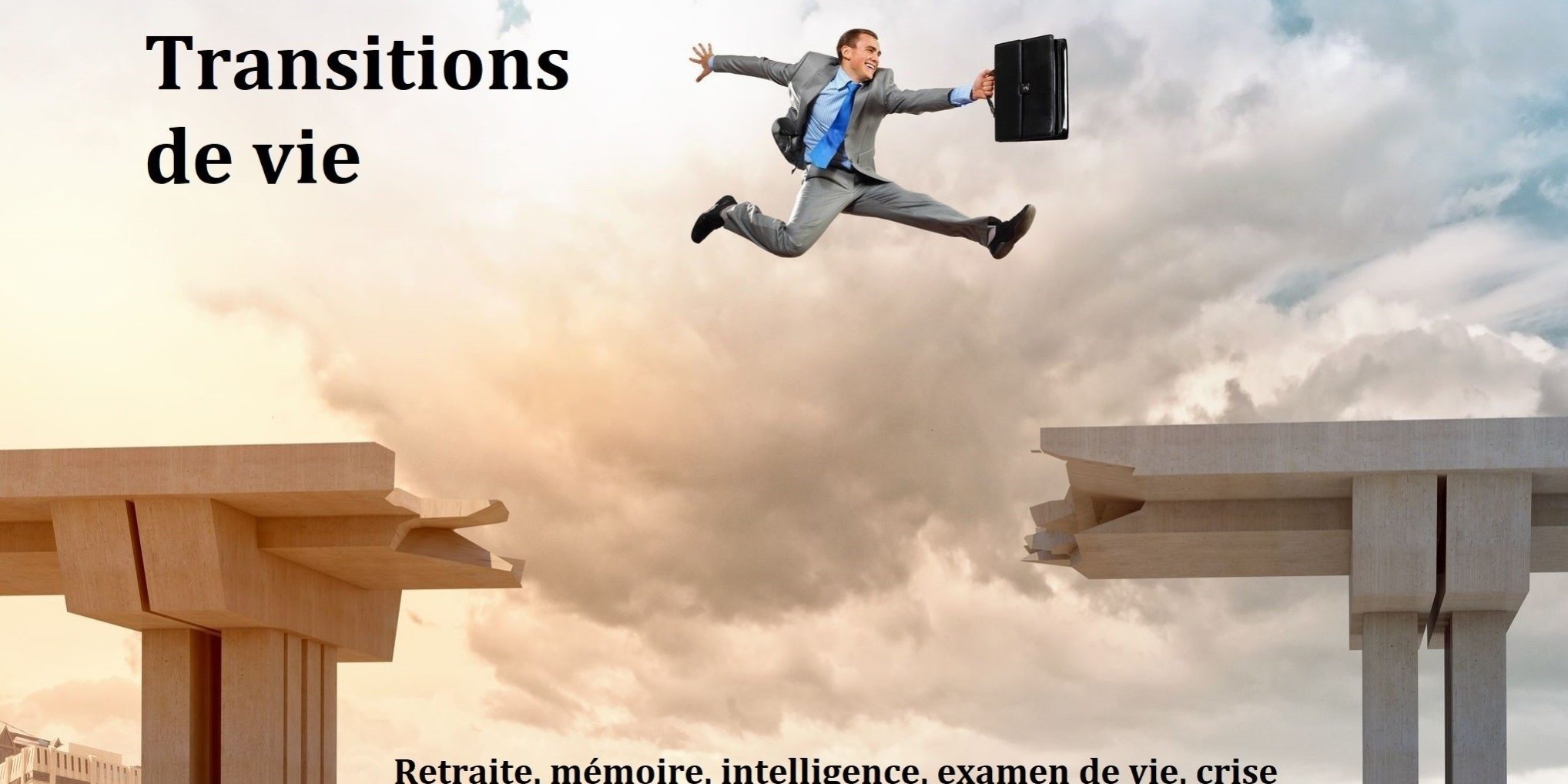 transitions de vie. Les mots que nous utilisons pour définir nos projets peuvent assurer notre succès ou tout le contraire