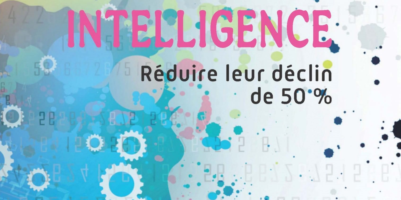 livre Mémoire et intelligence réduire leur déclin de 50% mariepauledessaint Livre pour améliorer la mémoire et l'intelligence. Recommandations des spécialistes des neurosciences pour réduire le déclin de la mémoire et de l'intelligence d'au moins 50% au cours du vieillissement, et par conséquent celui de démence dont 95% des cas surviennent après 65 ans. Quelles sont les caractéristiques des 30% des centenaires qui ne présentent pas de problèmes cognitifs majeurs?