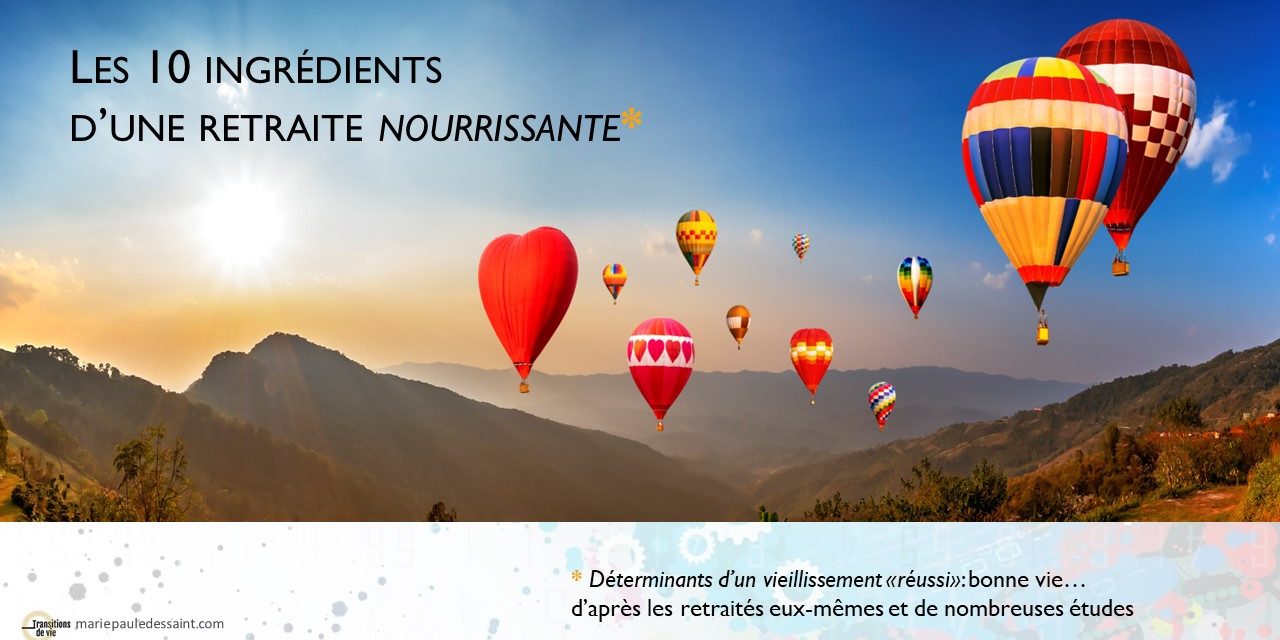 10 ingrédients d'une retraite nourrissante: nourrir notre corps et notre esprit: manger, s'oxygéner, apprendre, créer,... nourrir les autres: contribuer, aider...