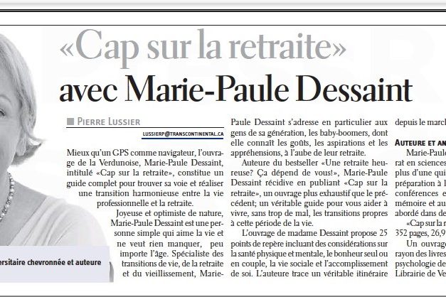 Le messager de Verdun 6 octobre 2011 Cap sur la retraite GPS Mieux qu'un GPS comme navigateur, l'ouvrage de la Verdunoise Marie-Paule Dessaint intitué Cap sur la retraite, constitue un guide complet pour réaliser une transition harmonieuse entre la vie professionnelle et la retraite