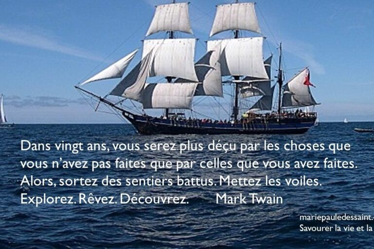 Savourer votre retraite et la vie, car, dans vingt ans, vous serez plus déçu par ce que vous n'avez jamais fait que par ce que vous avez fait