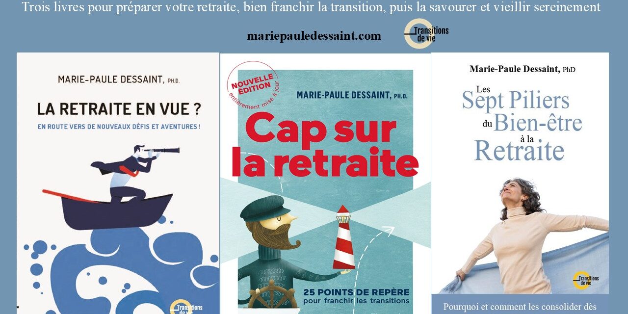 Un trio gagnant pour préparer sa retraite, puis la savourer pleinement. Trois livres de Marie-Paule Dessaint qui se complètent: Cap sur la retraite, La retraite en vue et Les sept piliers du bien-être à la retraite