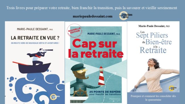 Un trio gagnant pour préparer sa retraite, puis la savourer pleinement. Trois livres de Marie-Paule Dessaint qui se complètent: Cap sur la retraite, La retraite en vue et Les sept piliers du bien-être à la retraite