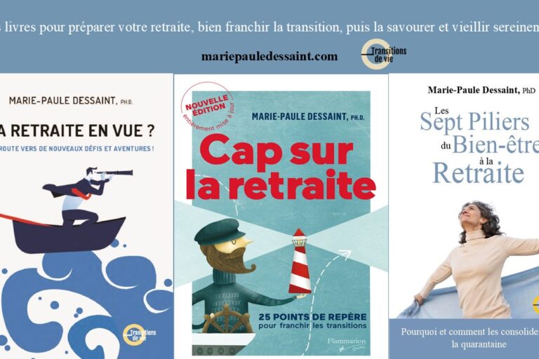 UN TRIO GAGNANT POUR PRÉPARER SA RETRAITE PUIS LA SAVOURER Un trio gagnant pour préparer sa retraite, puis la savourer pleinement. Trois livres de Marie-Paule Dessaint qui se complètent: Cap sur la retraite, La retraite en vue et Les sept piliers du bien-être à la retraite