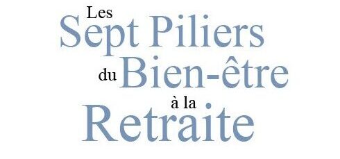 Livre: Les sept piliers du bien-être à la retraite. Comment et pourquoi les consolider dès la quarantaine