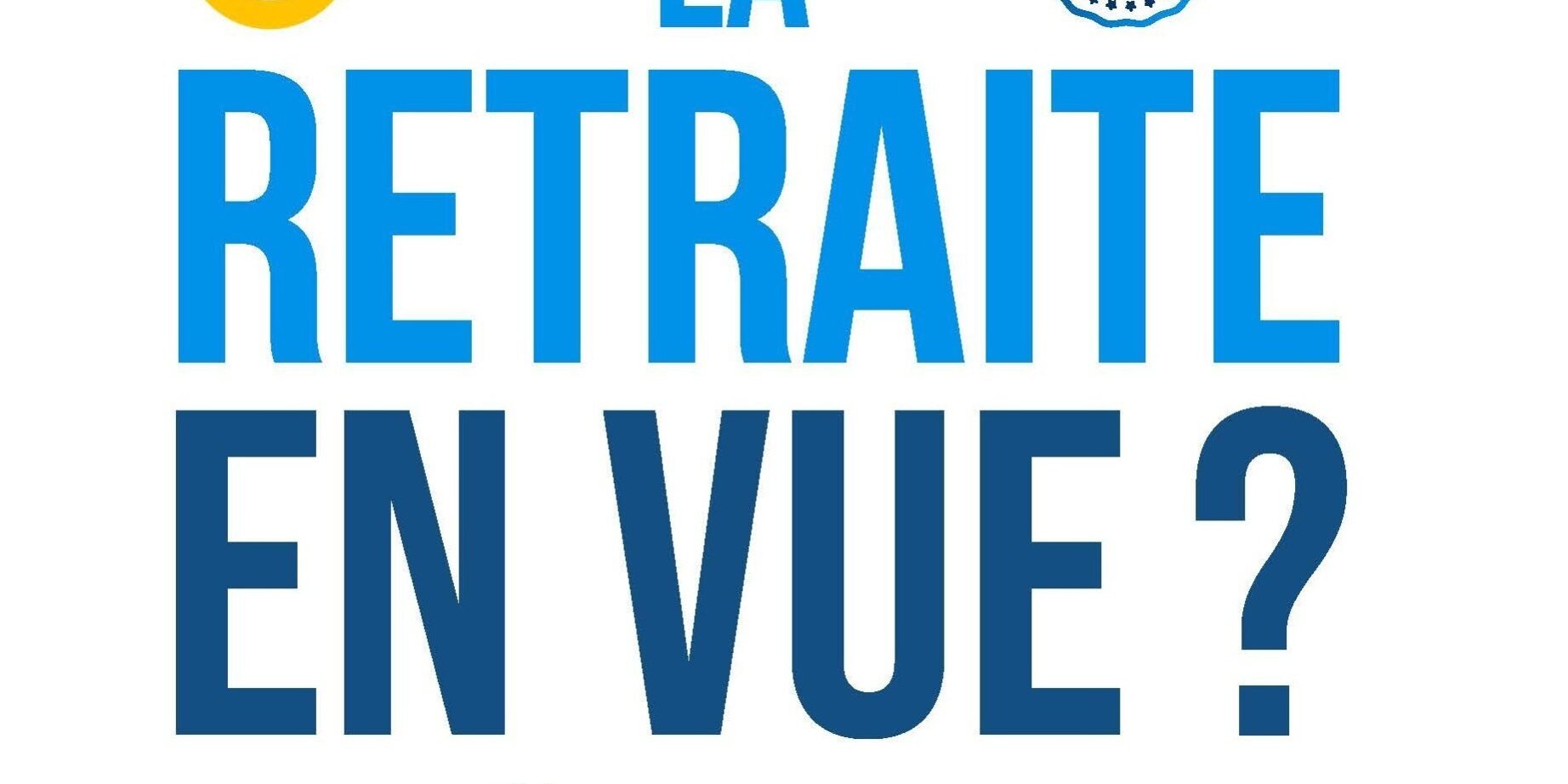 Livre La retraite en vue? En route vers de nouveaux défis et aventures, nouvelle édition, 2026