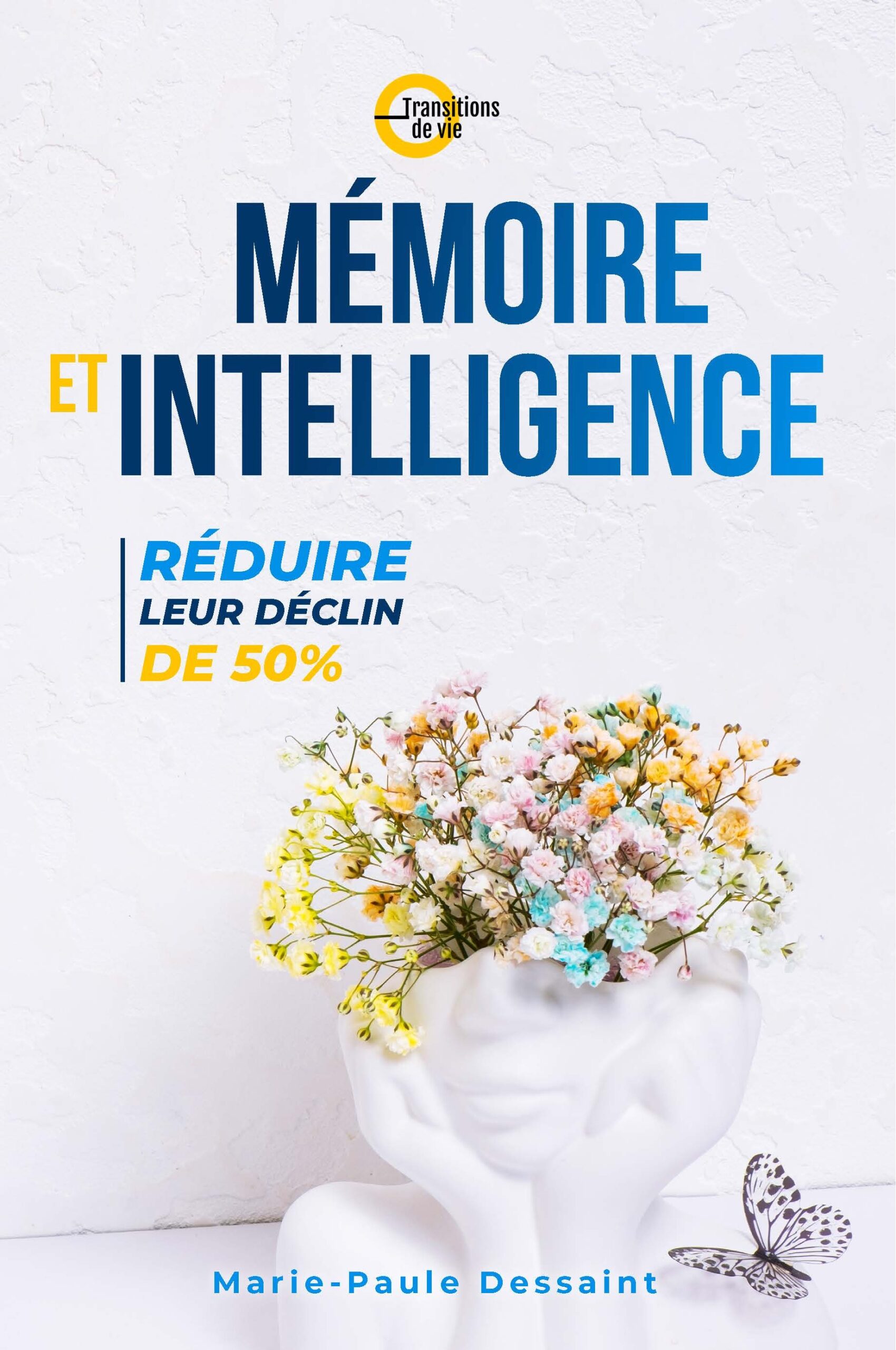 Mémoire et intelligence. Réduire leur déclin de 50%. Livre et formations