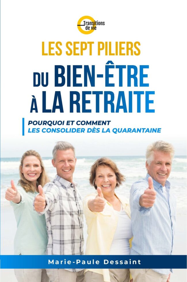 Livre Les sept piliers du bien-être à la retraite. Pourquoi et comment les consolider dès la quarantaine Marie-Paule Dessaint